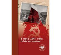 8 mai 1945 - Tomasz Bereza, Piotr Chmielowiec, Paweł Fornal (Literatur, Geschichte auf Polnisch)