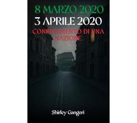 8 marzo 2020 - 3 aprile 2020: Confinamento di una Nazione (Italian Edition)