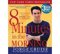 8 Minutes in the Morning(R): A Simple Way to Shed Up to 2 Pounds a Week GUARANTEED - A Complete Fitness Program with Quick Home Workouts and an Eating Plan