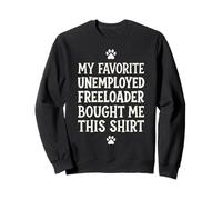 8 Mon père préféré sans Emploi Freeloader m'a acheté ceci Sweatshirt