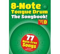8-Note Tongue Drum - The Songbook: 77 Note-free Songs for 8-note Tongue Drum