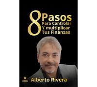 8 Pasos Para Controlar y Multiplicar Tus Finanzas