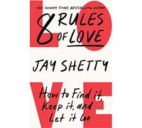 8 Rules of Love: How to Find it, Keep it, and Let it Go