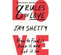 8 Rules of Love: How to Find it, Keep it, and Let it Go by Shetty, Jay NEUF