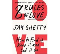 8 Rules of Love: How to Find it, Keep it, and Let it Go by Shetty, Jay NEUF