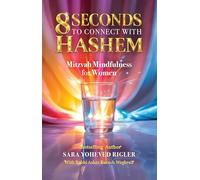 8 Seconds to Connect with Hashem: Mitzvah Mindfulness for Women