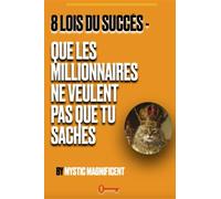 8 secrets du succès - que les millionnaires ne veulent pas que vous sachiez
