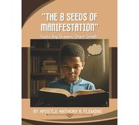 8 Seeds Of Manifestation: God's Big Dreams Start Small