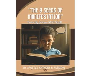 8 Seeds of Manifestation: God's Big Dreams Start Small