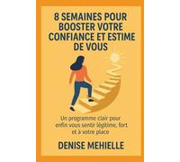 8 semaines pour booster votre estime et confiance en vous