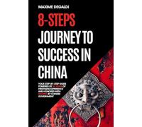 8 Steps Journey to Success in China: Your Step-by-Step Guide Powered by 30 Years of Firsthand Experience and Honored with Awards by Chinese Government