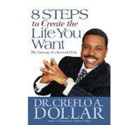 8 Steps To Create The Life You Want