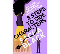 8 Steps to Side Characters: How to Craft Supporting Roles with Intention, Purpose, and Power