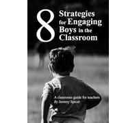 8 Strategies for Engaging Boys in the Classroom: A Classroom Guide for Teachers