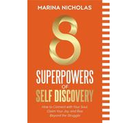8 SUPERPOWERS OF SELF DISCOVERY How to Connect with Your Soul, Claim Your Joy, and Rise Beyond the Struggle - Marina Nicholas - Wordeee - ebook (ePub) - Livre
