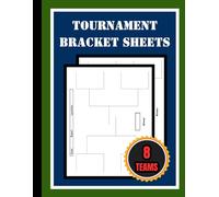 8 Teams Tournament Bracket Book: 8 Players Tournament Bracket Template Sheets For All Sports and Games | Single Elimination Sports Tournament Bracket Chart | Team Tournament Bracket Sheets Blank