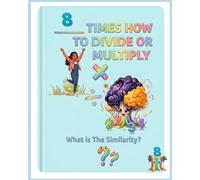 8 Times How to Divide or Multiply: What is The Similarity?