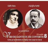 8 vies de saints ou de convertis T8 -- Édith Stein (Ste Thérèse Bénédicte de la croix) et Adolphe Rette - la conversion - CD308