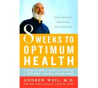 8 Weeks to Optimum Health: A Proven Program for Taking Full Advantage of Your Body's Natural Healing Power