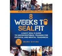 8 Weeks to SEALFIT by Mark Divine Mark Divine (Auteur)