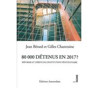 80 000 détenus en 2017 La dérive et l'impossible réforme de l'institution pénitentiaire - Jean Bérard - Amsterdam Eds - Poche - Essai