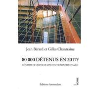 80 000 Détenus En 2017 ? - Réforme Et Dérive De L'institution Pénitentiaire