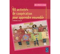 80 Activités de coopération pour apprendre ensemble : Moyenne Section et Cycle 2 de Vialles. Catherine (2008) Broché
