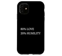 80% Amour 20% Humilité Amour génial Coque pour iPhone 11