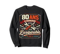 80 Ans À Réparer L'Irréparable Humour Bricoleur Sweatshirt