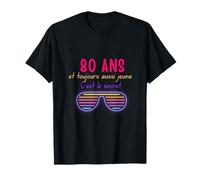 80 Ans et Toujours Aussi Jeune C'est Le Secret T-Shirt