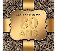 80 Ans: Le livre d'or de mon Anniversaire I 80 Ans Decoration Noir Or I Pour 60 Entrées I Softcover I Pour les félicitations écrites que pour les plus belles photos I Idée cadeau pour les 80 ans