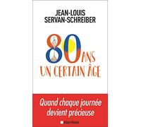 Jean-Louis Servan-Schreiber – 80 ans, un certain âge – Les Éditions Albin Michel