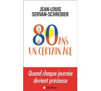 Jean-Louis Servan-Schreiber – 80 ans, un certain âge – Les Éditions Albin Michel