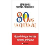 80 ans, un certain âge Jean-Louis Servan-Schreiber (Auteur)