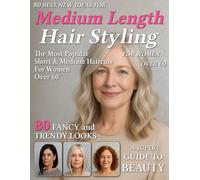 80 Best New Ideas for Medium Length Hair Styling for Women Over 60: Low-Maintenance Looks for Every Face Shape - Haircut Magazine to Find Your New Style for Older Mature Women