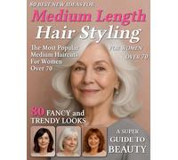 80 Best New Ideas for Medium Length Hair Styling for Women Over 70: Low-Maintenance Looks for Every Face Shape - Haircut Magazine to Find Your New Style for Older Mature Women