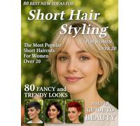 80 Best New Ideas for Short Hair Styling for Women Over 20: Low-Maintenance Looks for Every Face Shape - Short Haircut Magazine to Find Your New Style for Young Women