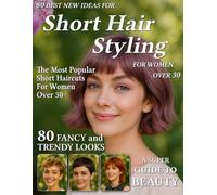 80 Best New Ideas for Short Hair Styling for Women Over 30: Low-Maintenance Looks for Every Face Shape - Short Haircut Magazine to Find Your New Style for Young Women