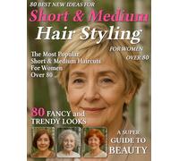 80 Best New Ideas for Short & Medium Hair Styling for Women Over 80: Low-Maintenance Looks for Every Face Shape - Haircut Magazine to Find Your New Style for Older, Mature Women