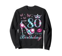 80 C'est Mon Anniversaire 80 Ans C'est la fête de Mes 80 Ans Sweatshirt