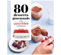 80 Desserts Gourmands À La Yaourtière Multidélices