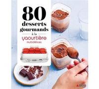 80 desserts gourmands à la Yaourtière - multidélices Collectif (Auteur)