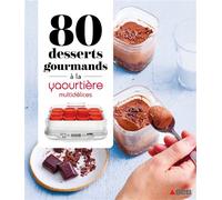 80 desserts gourmands à la Yaourtière - multidélices - Collectif - Dessain Et Tolra - cartonné - Guide