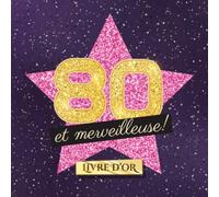 80 et merveilleuse: Livre d'Or pour le 80ème anniversaire - 80 ans - Idée cadeau original pour femme & décoration d'anniversaire - Livre pour les félicitations et photos des invités