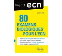 80 examens biologiques pour l'ECN - Lilian Alix - Ellipses - broché - Scolaire / Universitaire
