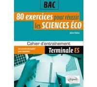 80 exercices pour réussir les sciences économiques au bac - Terminale ES Julien Dubuis (Auteur)