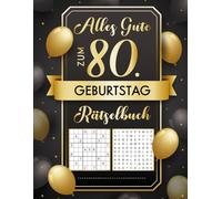 80. Geburtstag Rätselbuch: Tolle 80 Jahre Geschenk für Senioren, Oma und Opa Große Schrift (Rätsel-Mix in großer Schrift Inkl. Kreuzworträtsel, Wortsuchrätsel, Sudoku & Vieles Mehr.)