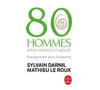 80 hommes pour changer le monde Entreprendre pour la planète - Sylvain Darnil - Lgf - Poche - Essai