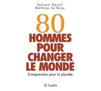 80 hommes pour changer le monde - Sylvain Darnil - Lattes - broché - Etude