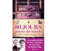 80 jours autour du monde Le défi de nellie bly et elizabeth bisland - Matthew Goodman - Arthaud - broché - Roman